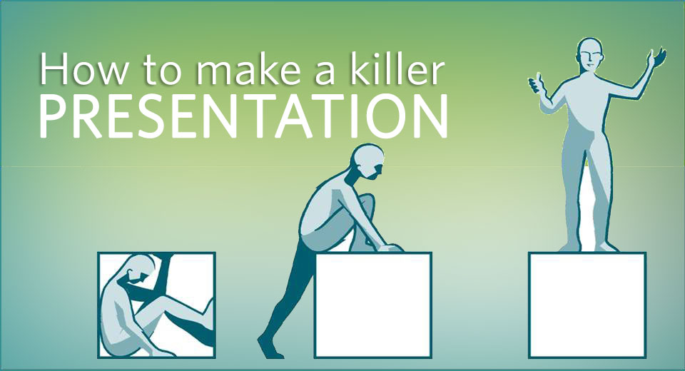 How To Make A Killer Presentation